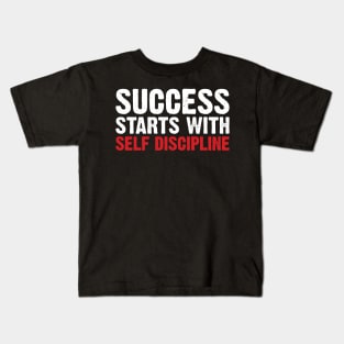 Success Starts With Self Discipline Kids T-Shirt